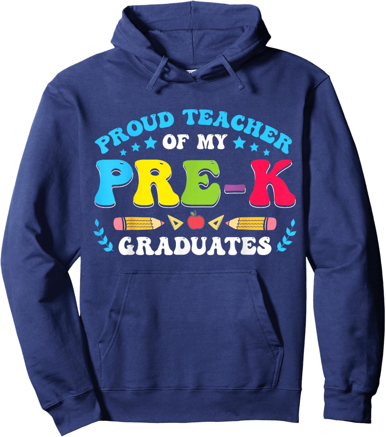 Prek Teacher Graduation Proud Teacher Of My Pre-K Graduates Hoodie - Hoodie | Navy