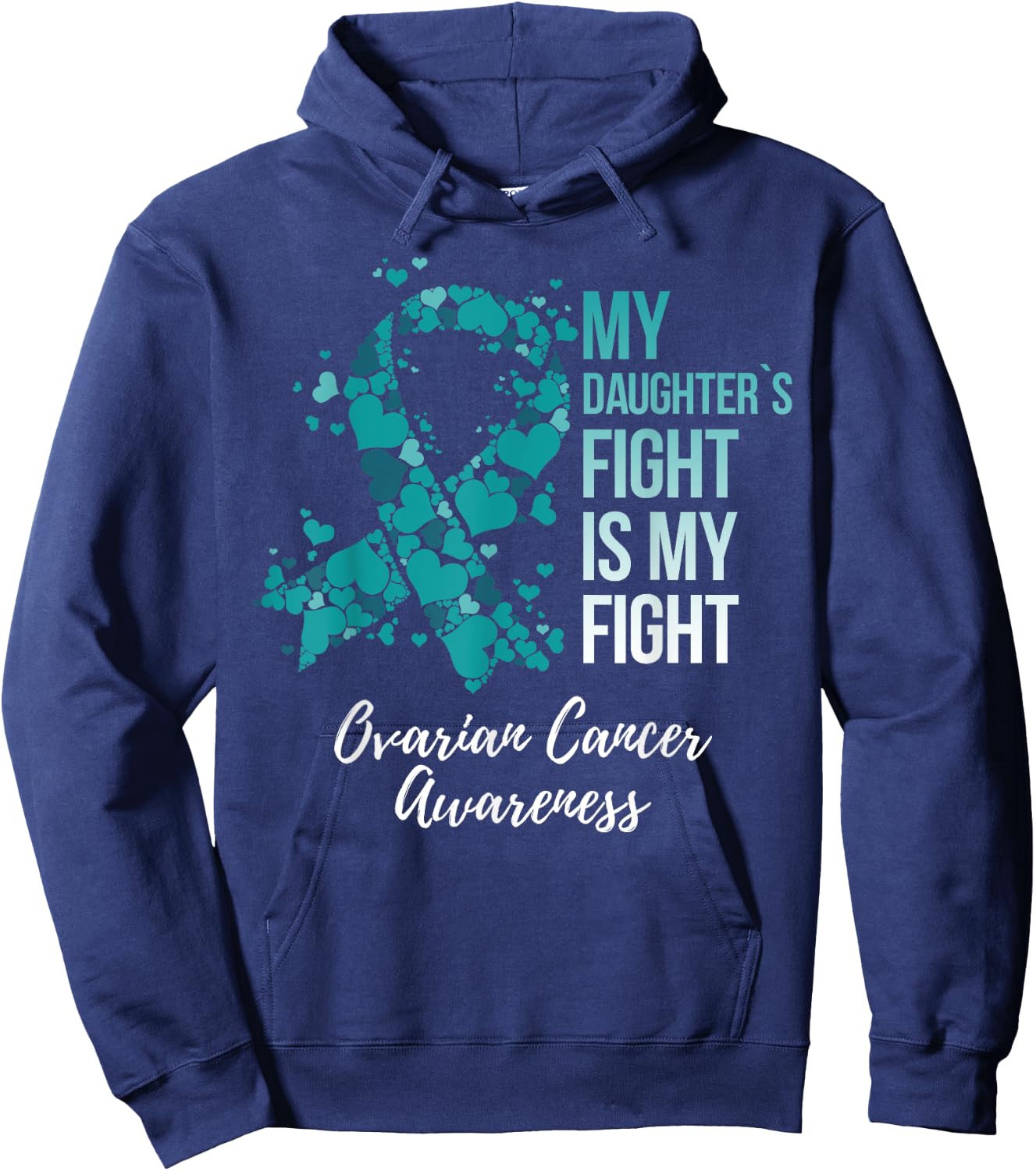 My Daughter’s Fight Is My Fight Ovarian Cancer Awareness Hoodie - Hoodie | Navy