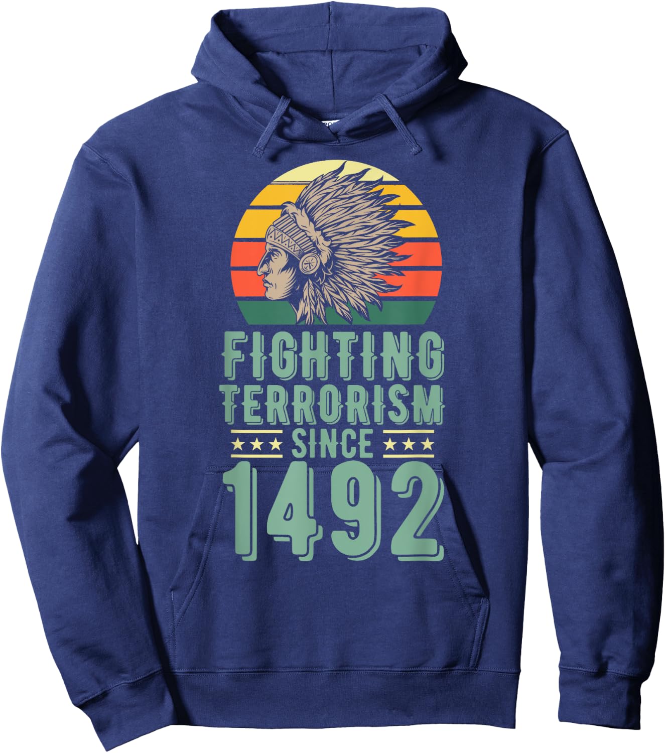 Fighting Terrorism Since 1492 Indigenous Native American Hoodie - Hoodie | Navy