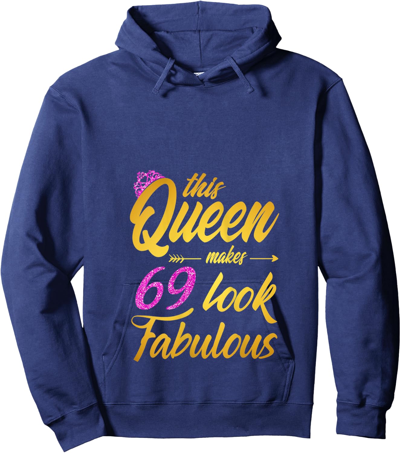 This Queen Makes 69 Look Fabulous - 69th Birthday Queen Hoodie - Hoodie | Navy