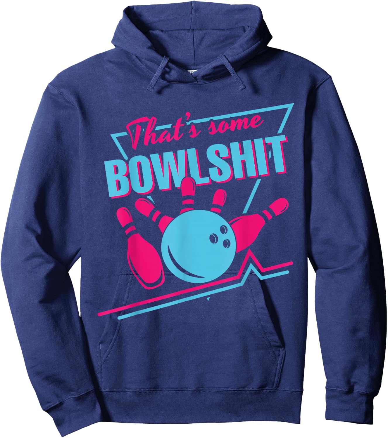 That Some Bowlshit Ball Pins Strike Spilt Funny Bowling Team Hoodie - Hoodie | Navy