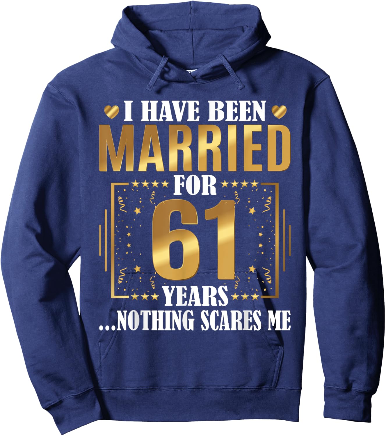 I Have Been Married For 61 Years - 61st Wedding Anniversary Hoodie - Hoodie | Navy
