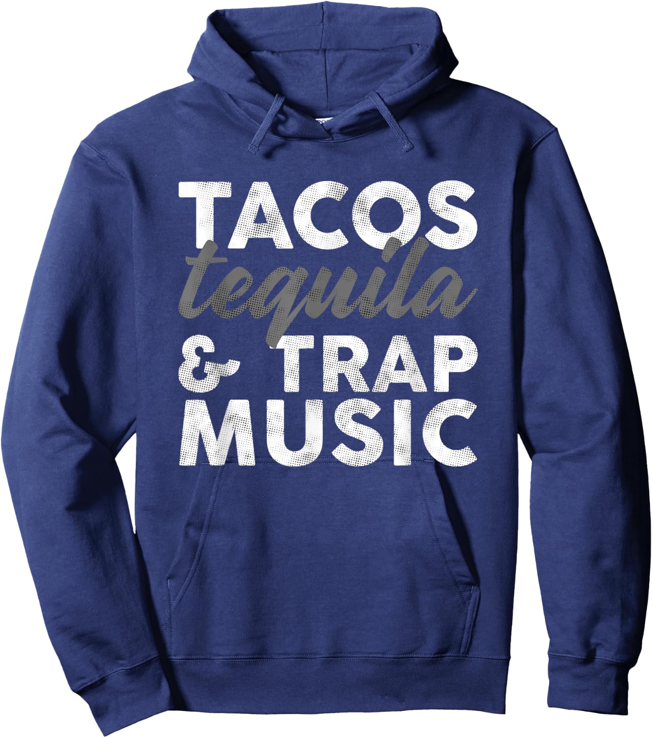 Tacos Tequila & Trap Music Funny Hiphop Lover Gift Men Women Hoodie - Hoodie | Navy