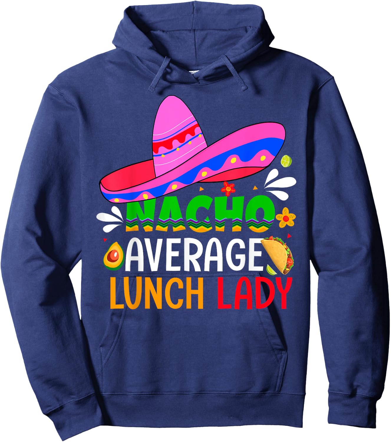 Nacho Average Lunch Lady Shirt Cinco De Mayo Fiesta Mexican Hoodie - Hoodie | Navy