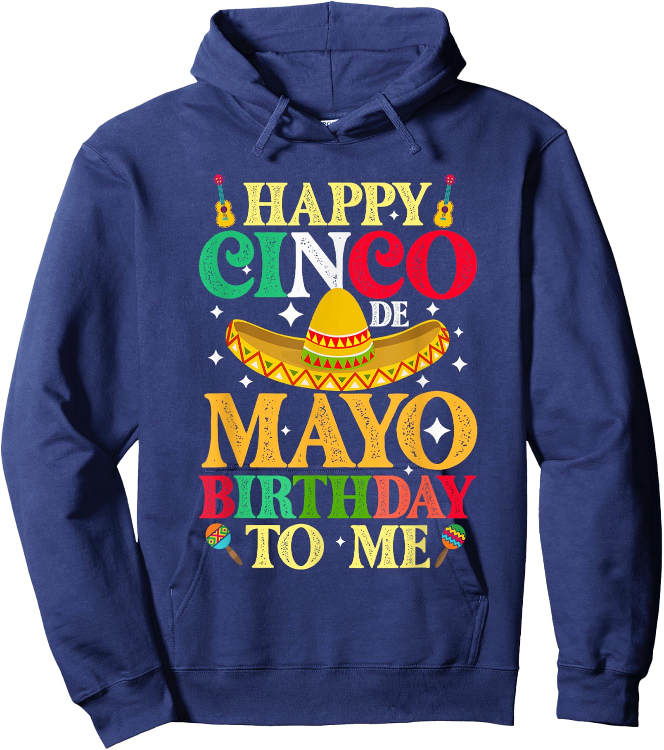 Funny Happy Cinco De Mayo Birthday To Me May 5th Costume Hoodie - Hoodie | Navy