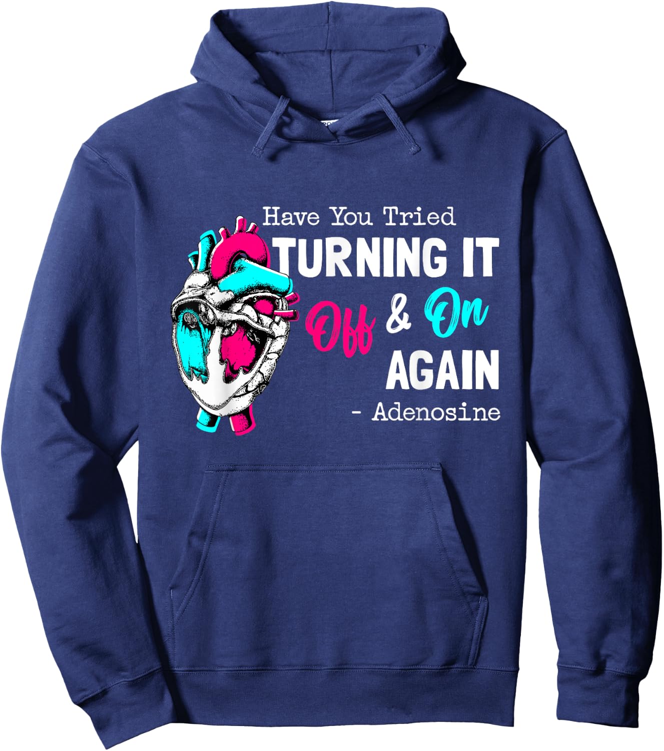 Have You Tried Turning It Off And On Again Heart Adenosines Hoodie - Hoodie | Navy