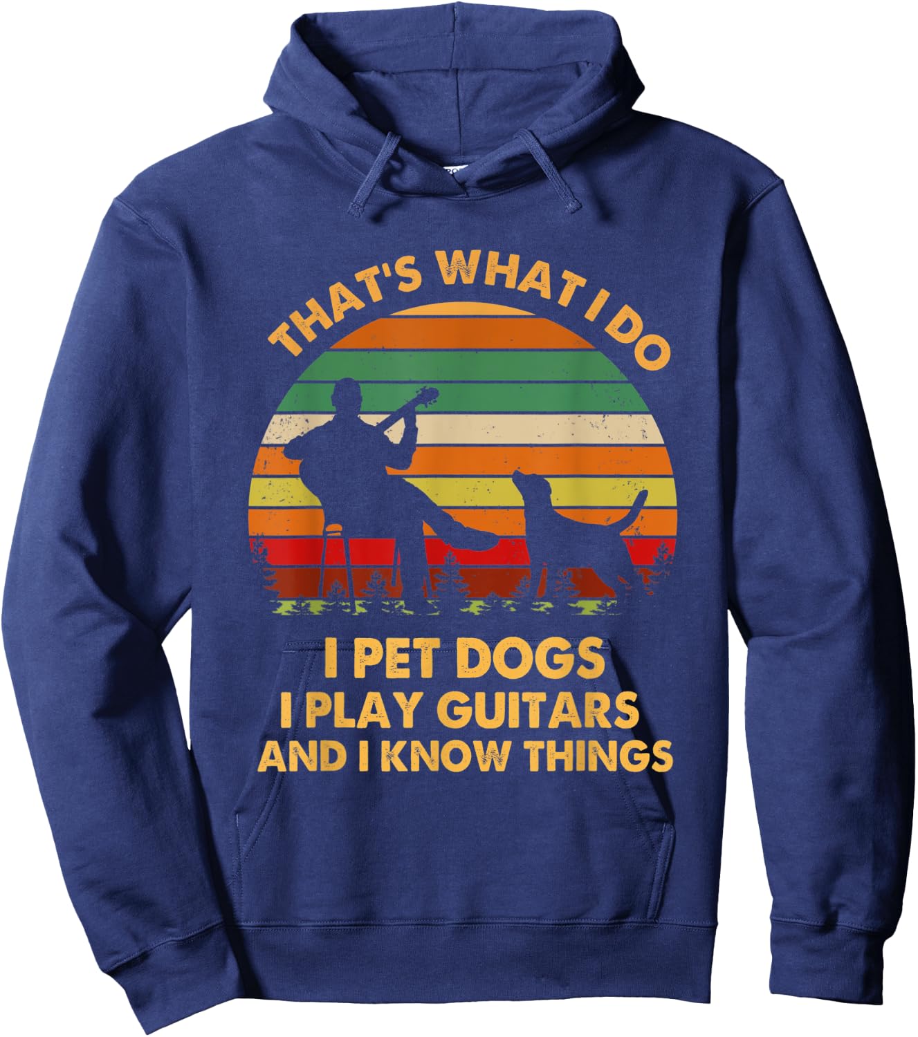 That's What I Do I Pet Dog I Play Guitars And I Know Things Men Women Hoodie - Hoodie | Navy