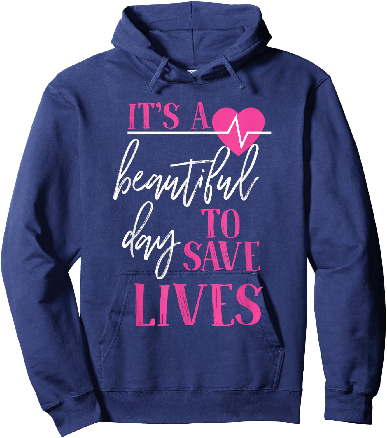 It's A Beautiful Day To Save Lives Hoodie - Hoodie | Navy