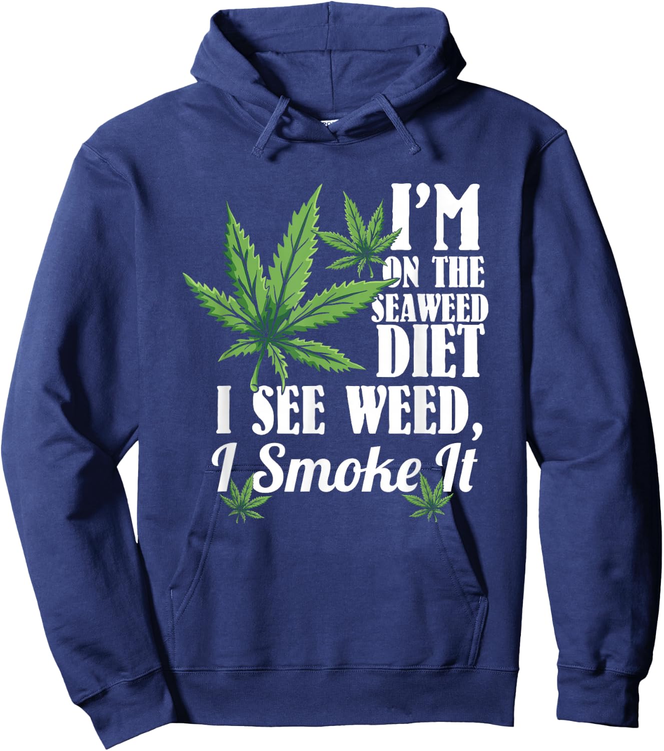 Marijuana Shirts, Funny Weed Stoner, See Weed Smoke It Hoodie - Hoodie | Navy