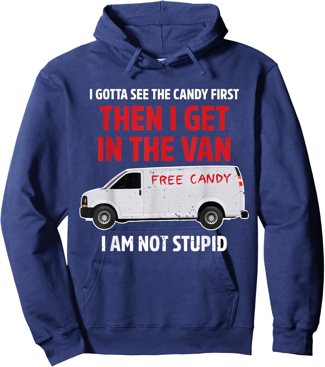 I gotta see the candy first Then I get in the van adult humo Hoodie - Hoodie | Navy