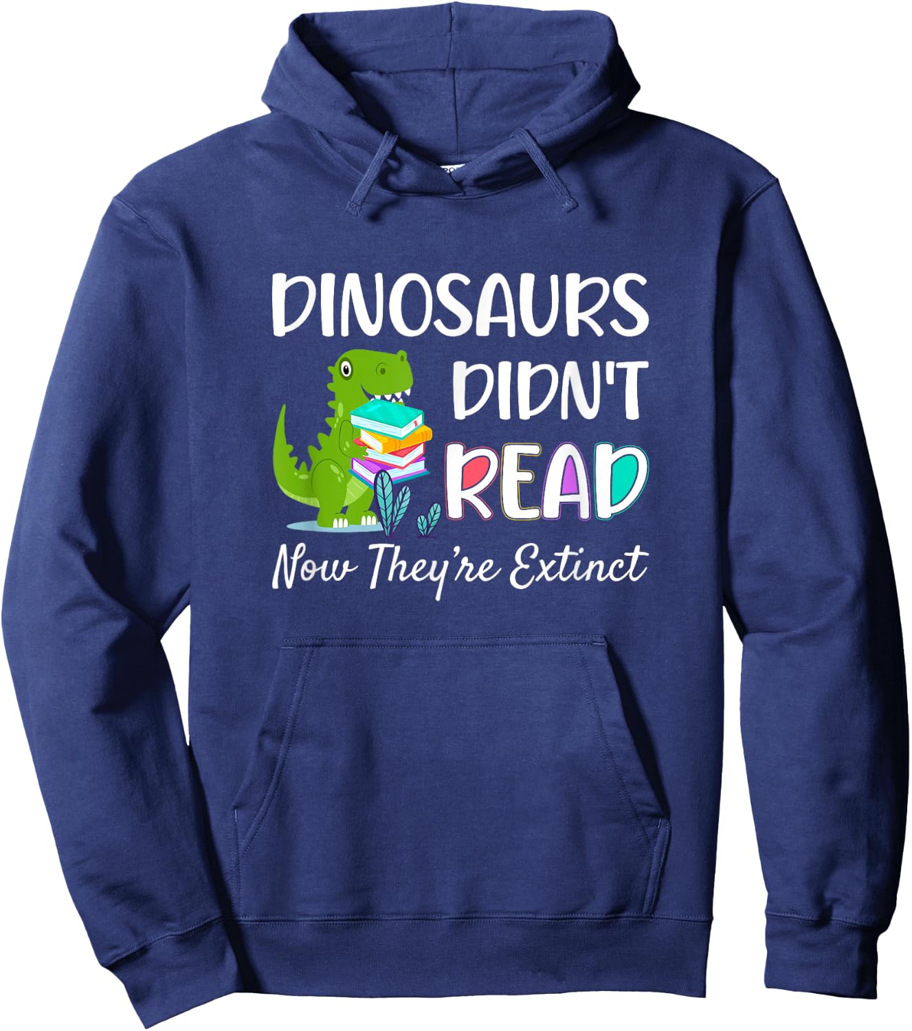 Dinosaurs Didn't Read Now They're Extinct Readers Outfit Hoodie - Hoodie | Navy