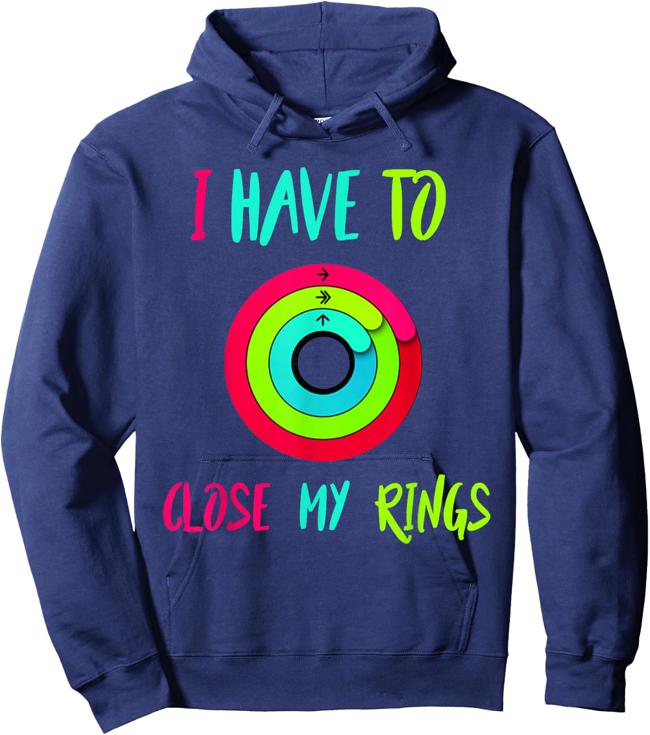 I Have To Close My Rings Funny Gift Hoodie - Hoodie | Navy