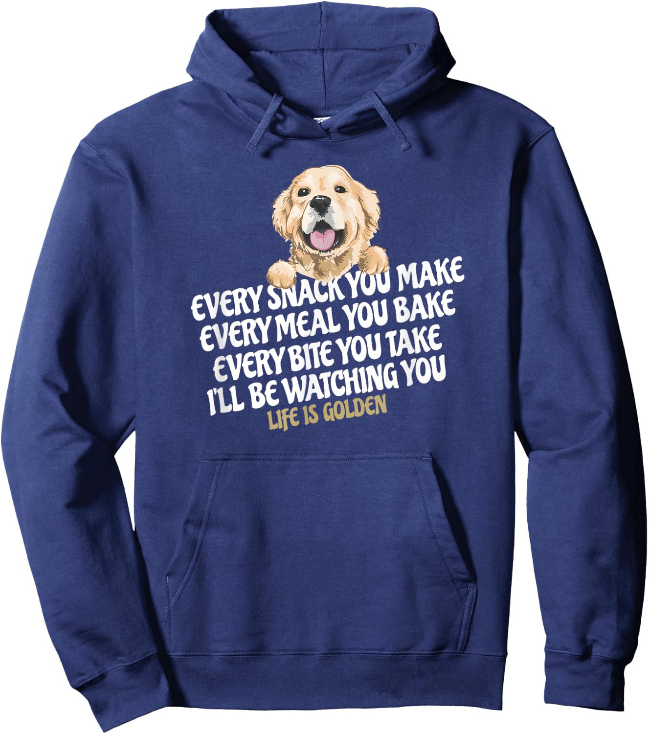 Every snack you make for Funny Dog Lover Life is golden gift Hoodie - Hoodie | Navy