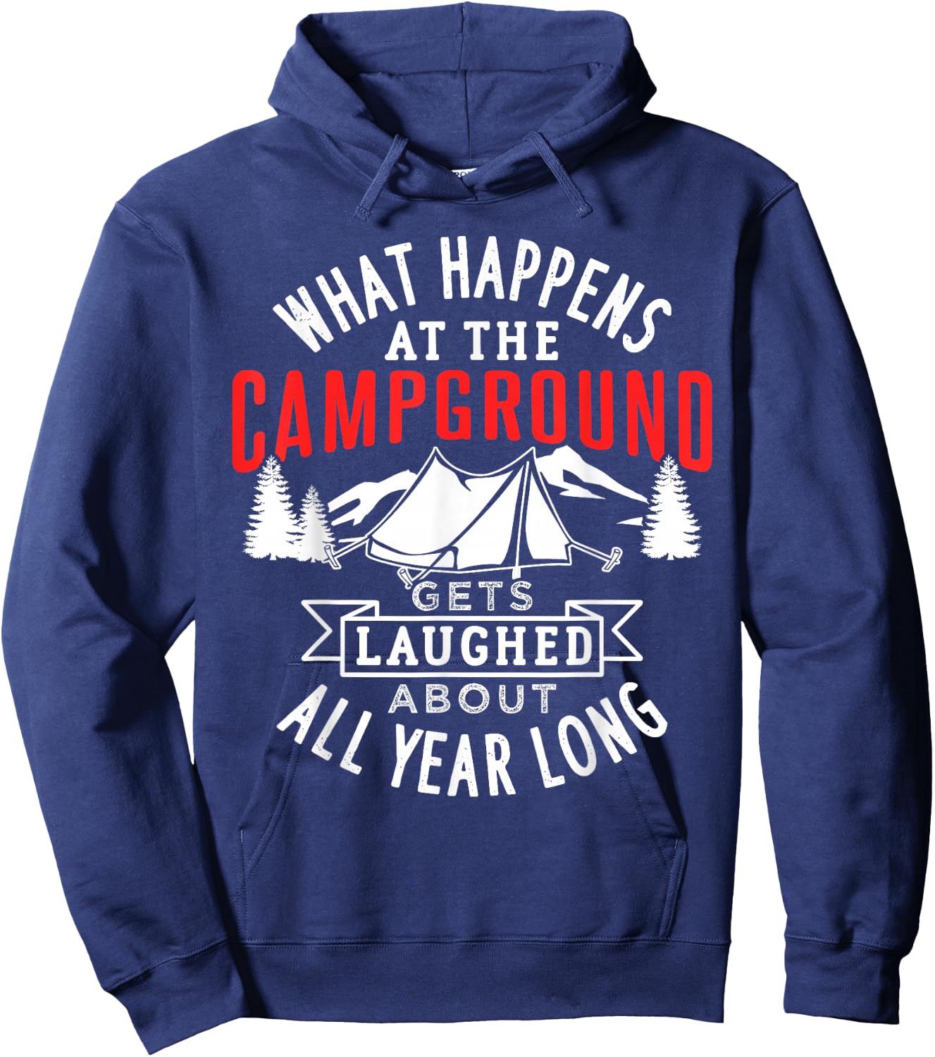 What happens at the campground gets laughed all year long Hoodie - Hoodie | Navy