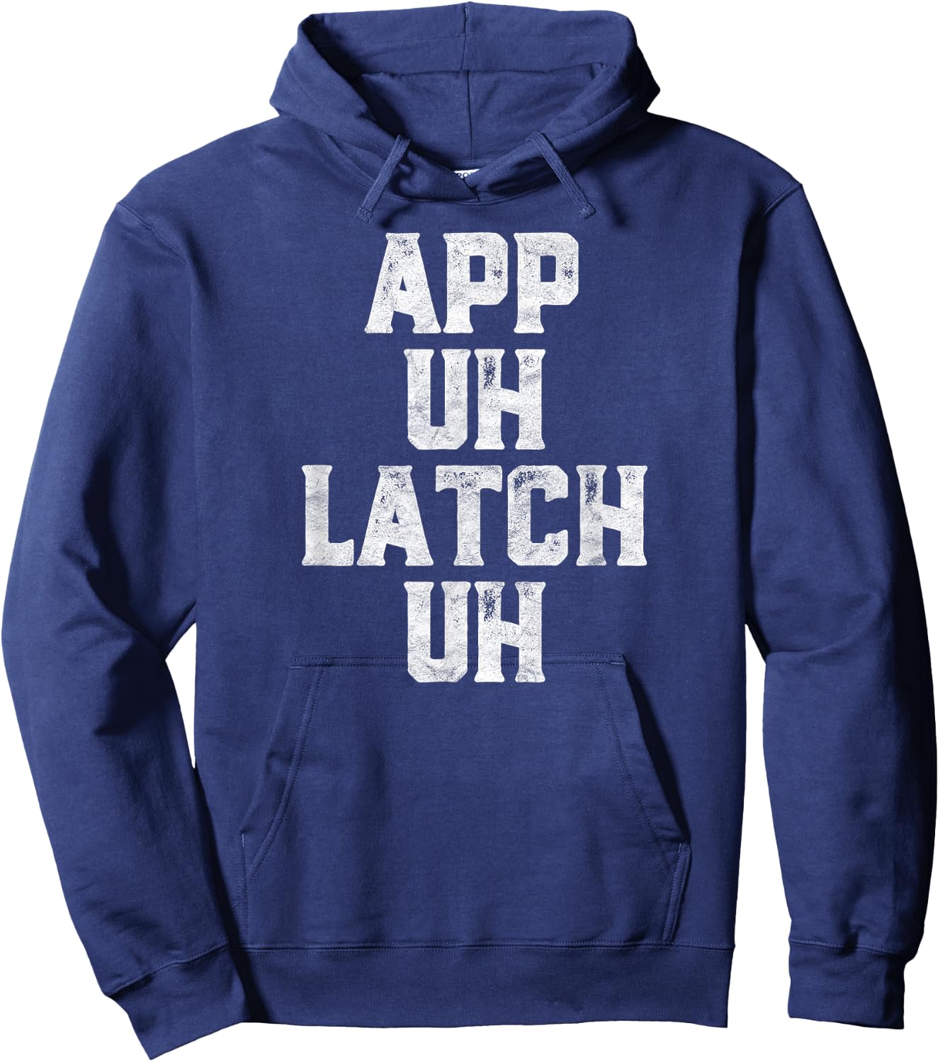 App Uh Latch Uh Funny Appalachia Pronunciation Vintage Hoodie - Hoodie | Navy
