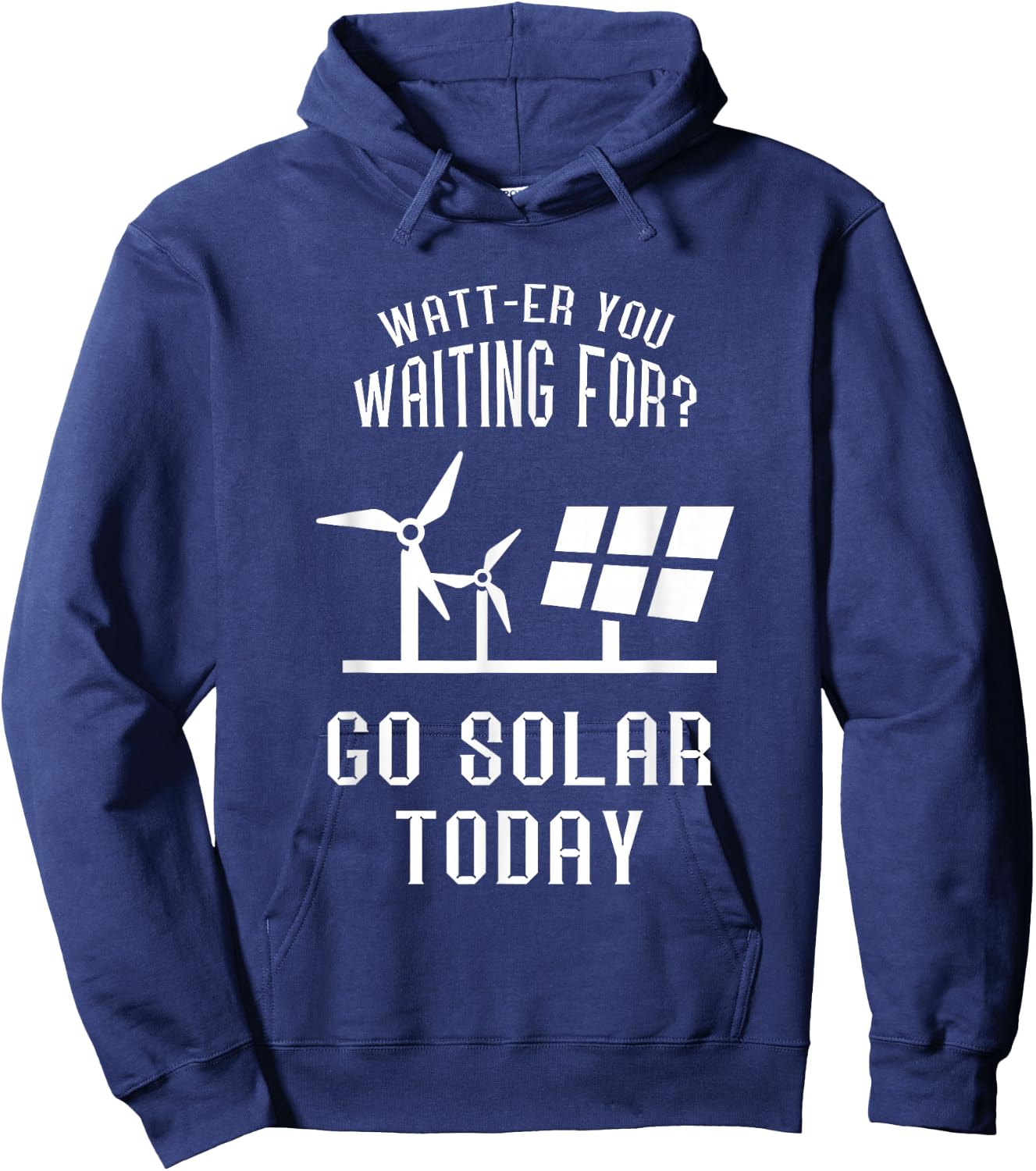 Solar Panel Go Solar Today Watt Solar Energy Solar Power Hoodie - Hoodie | Navy