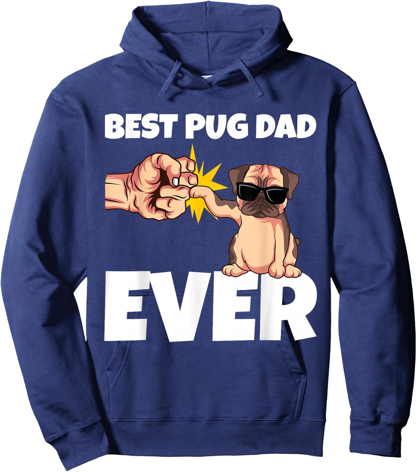 Best Pug Dad Ever Funny Pug Dog Gift Hoodie - Hoodie | Navy