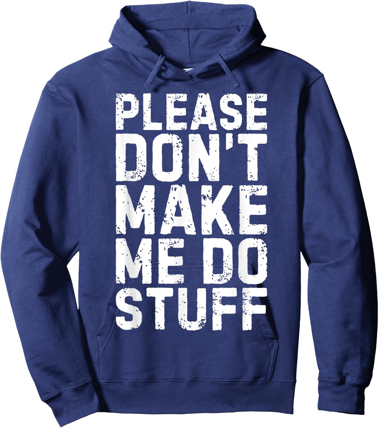 Please Don't Make Me Do Stuff Shirt Adult Kids Lazy Teenager Hoodie - Hoodie | Navy