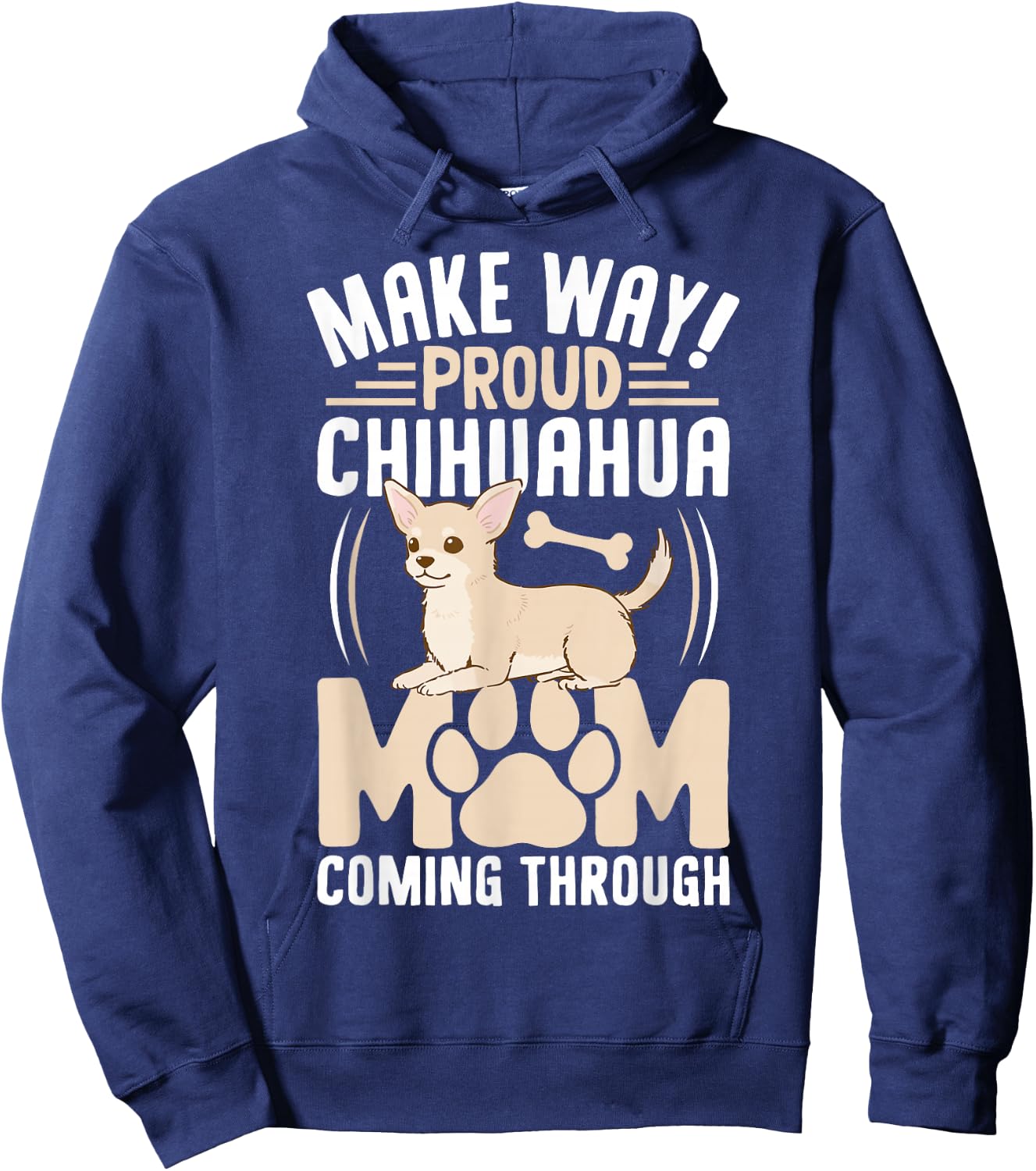 Make Way! Proud Chihuahua Mom Coming Through Hoodie - Hoodie | Navy