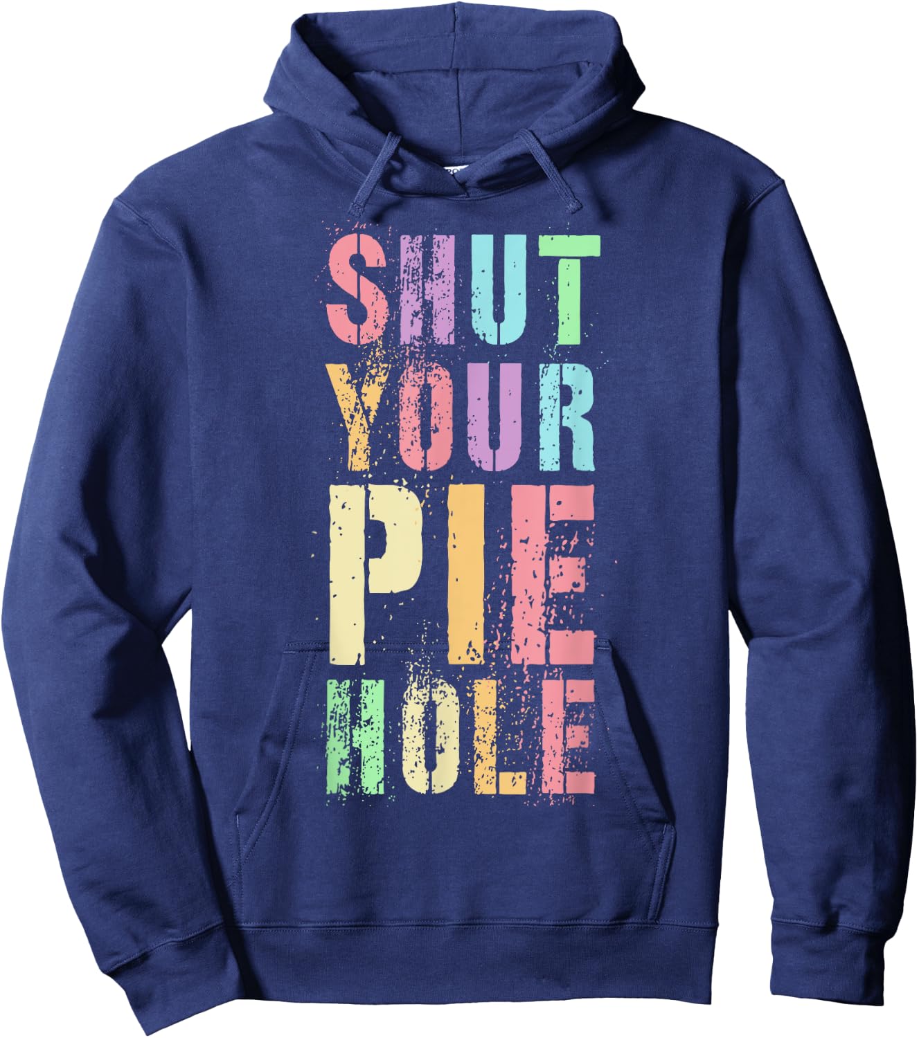 Polite Curse Funny SHUT YOUR PIE HOLE Humor Quiet Saying Hoodie - Hoodie | Navy