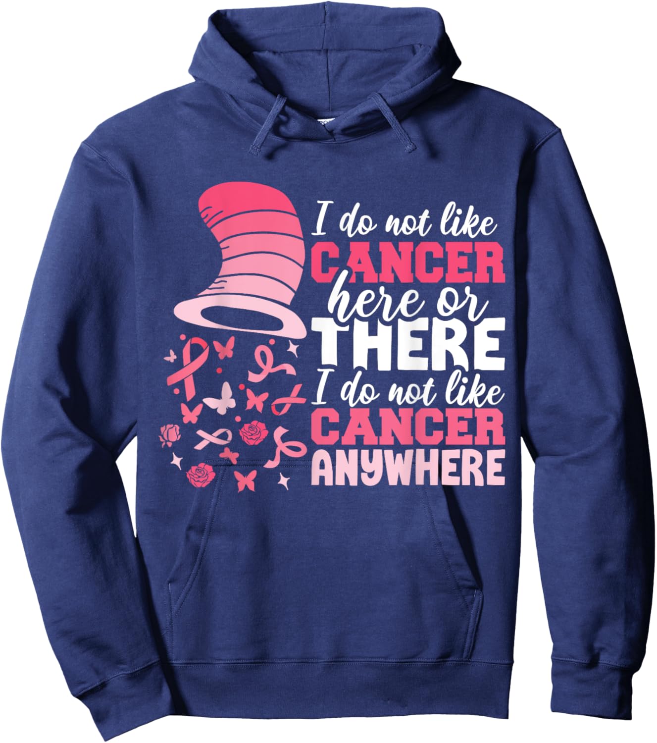 I Do Not Like Cancer Here Or There Breast Cancer October Hoodie - Hoodie | Navy