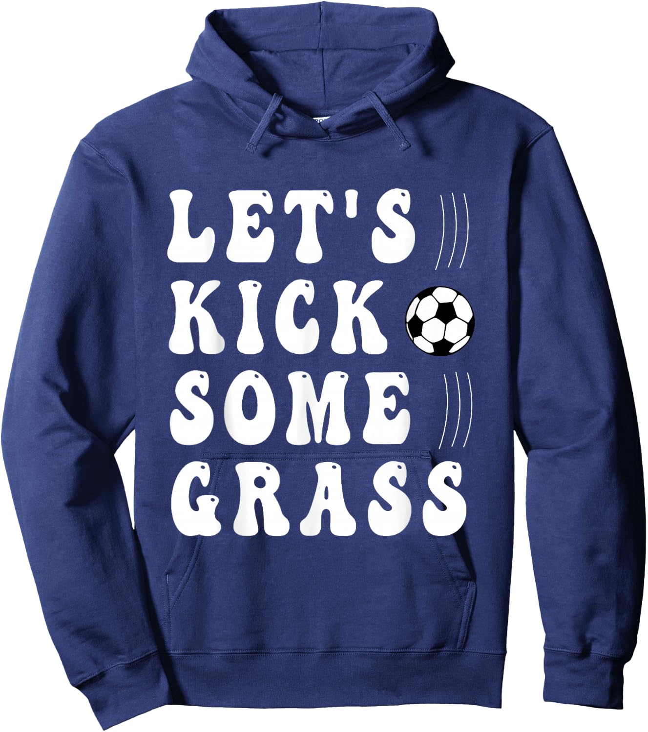 funny soccer Let's Kick Some Grass for mom daughter son Hoodie - Hoodie | Navy