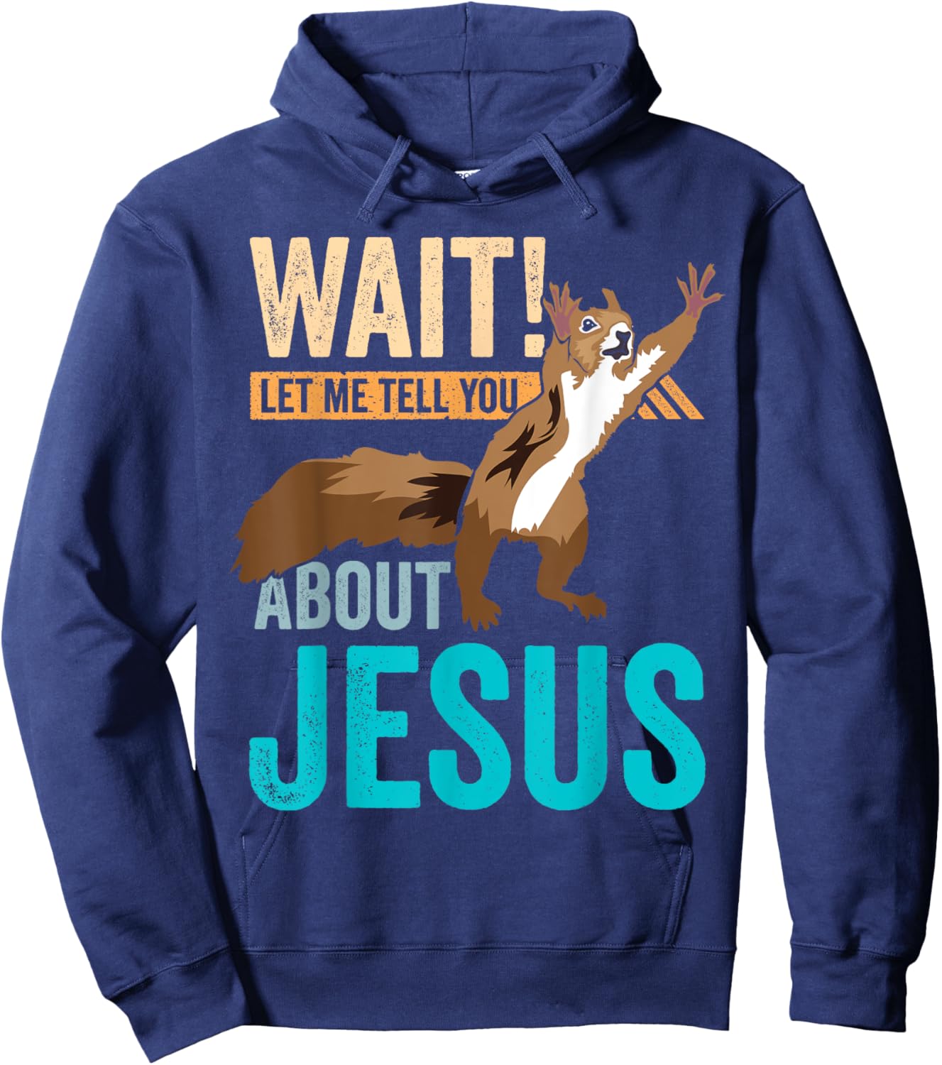 Christian Squirrel Wait Let Me Tell You About Jesus Christ Hoodie - Hoodie | Navy