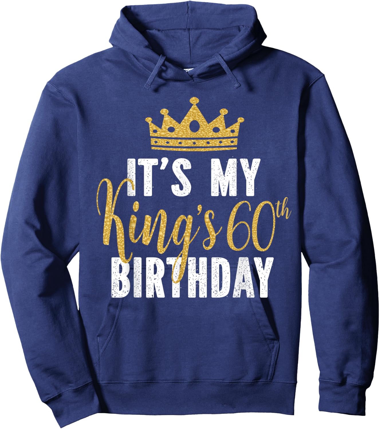 It's My King's 60th Birthday Idea For 60 Years Old Man Hoodie - Hoodie | Navy
