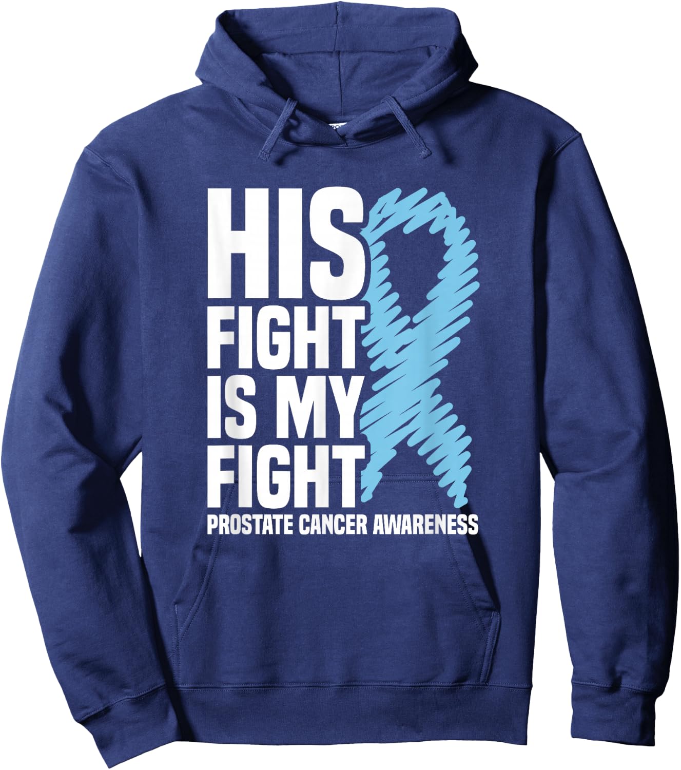 His Fight Is My Fight Blue Ribbon Prostate Cancer Awareness Hoodie - Hoodie | Navy