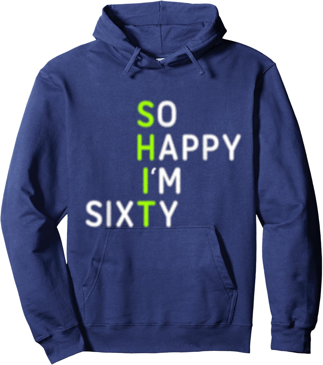 Funny 60th Birthday So Happy I'm Sixty Gag 60 Year Old Hoodie - Hoodie | Navy