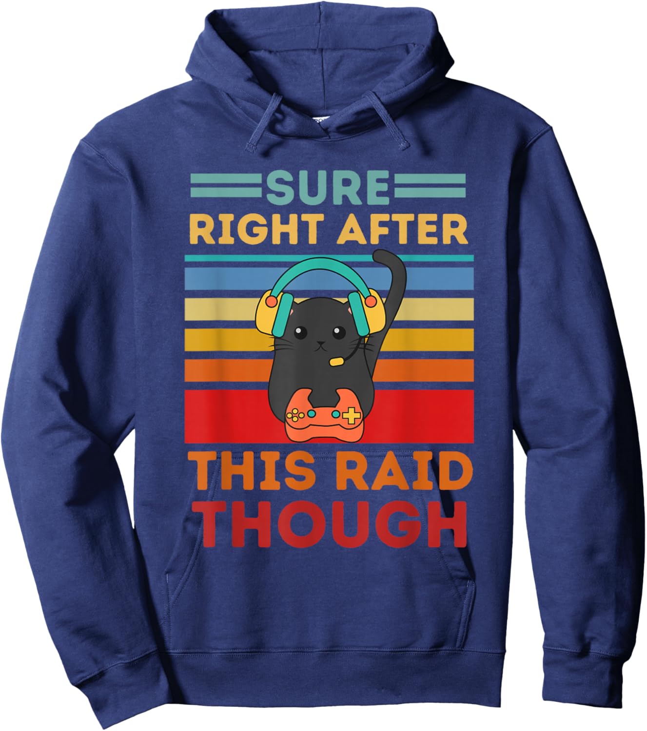 Sure, Right After This Raid Funny Gamers Hoodie - Hoodie | Navy