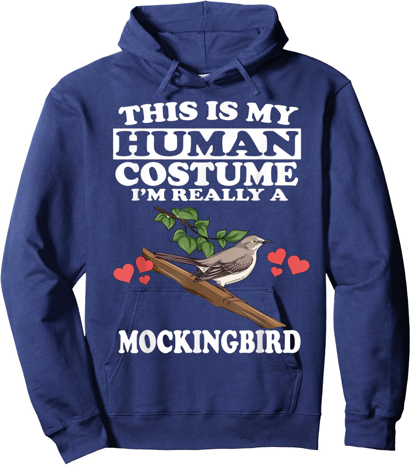 This Is My Human Costume I'm Really A Mockingbird Birds Hoodie - Hoodie | Navy