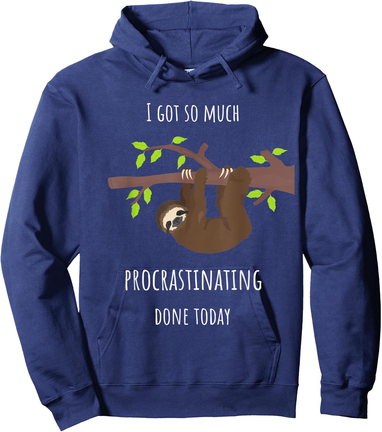 Sloth I Got So Much Procrastinating Done Today Gift Hoodie - Hoodie | Navy