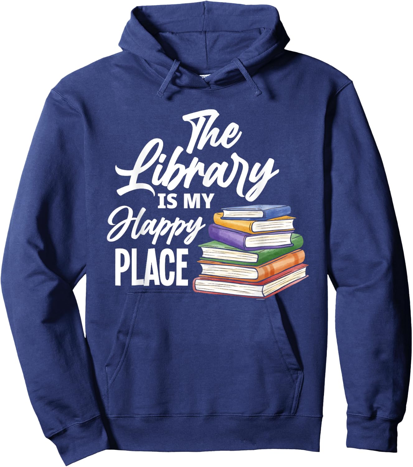The Library Is My Happy Place - Best Book Lover Gift Hoodie - Hoodie | Navy