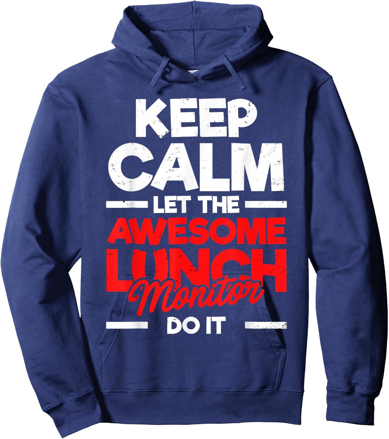 Keep Calm & Let The Awesome Lunch Monitor Funny Statement Hoodie - Hoodie | Navy