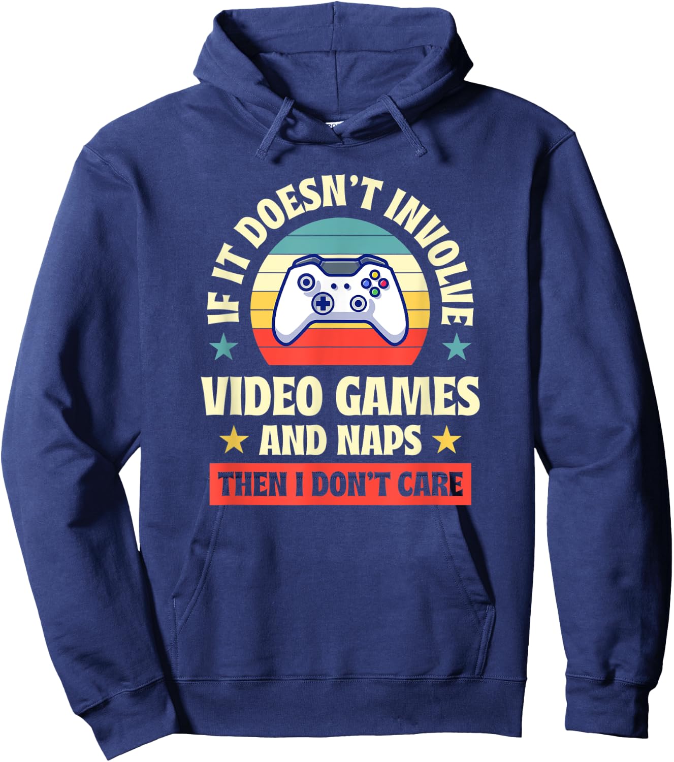 If It Doesnt Involve Video Games and Naps Then I Dont Care Hoodie - Hoodie | Navy