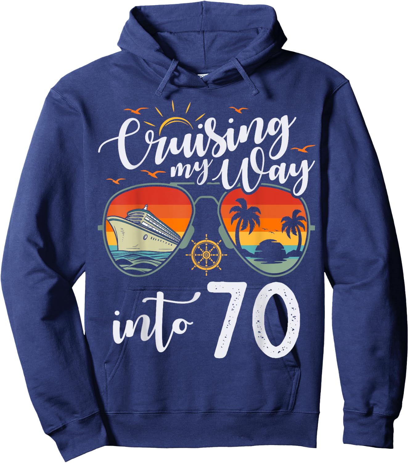 Cruising my Way into 70 Funny 70th Birthday Cruise Crew Hoodie - Hoodie | Navy
