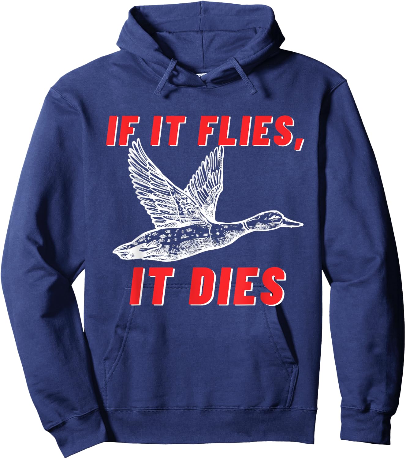 If It Flies It Dies - Funny Duck Goose Fowl Grouse Hunting Hoodie - Hoodie | Navy