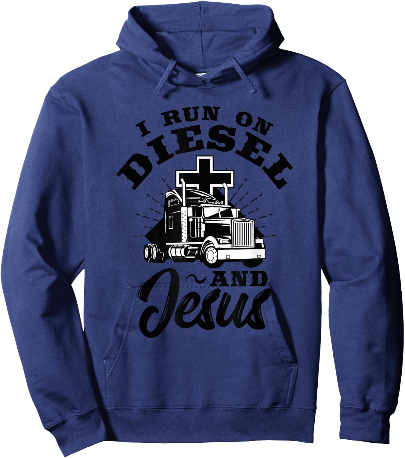 Truck Driver I Run On Diesel And Jesus Christian Trucker Hoodie - Hoodie | Navy