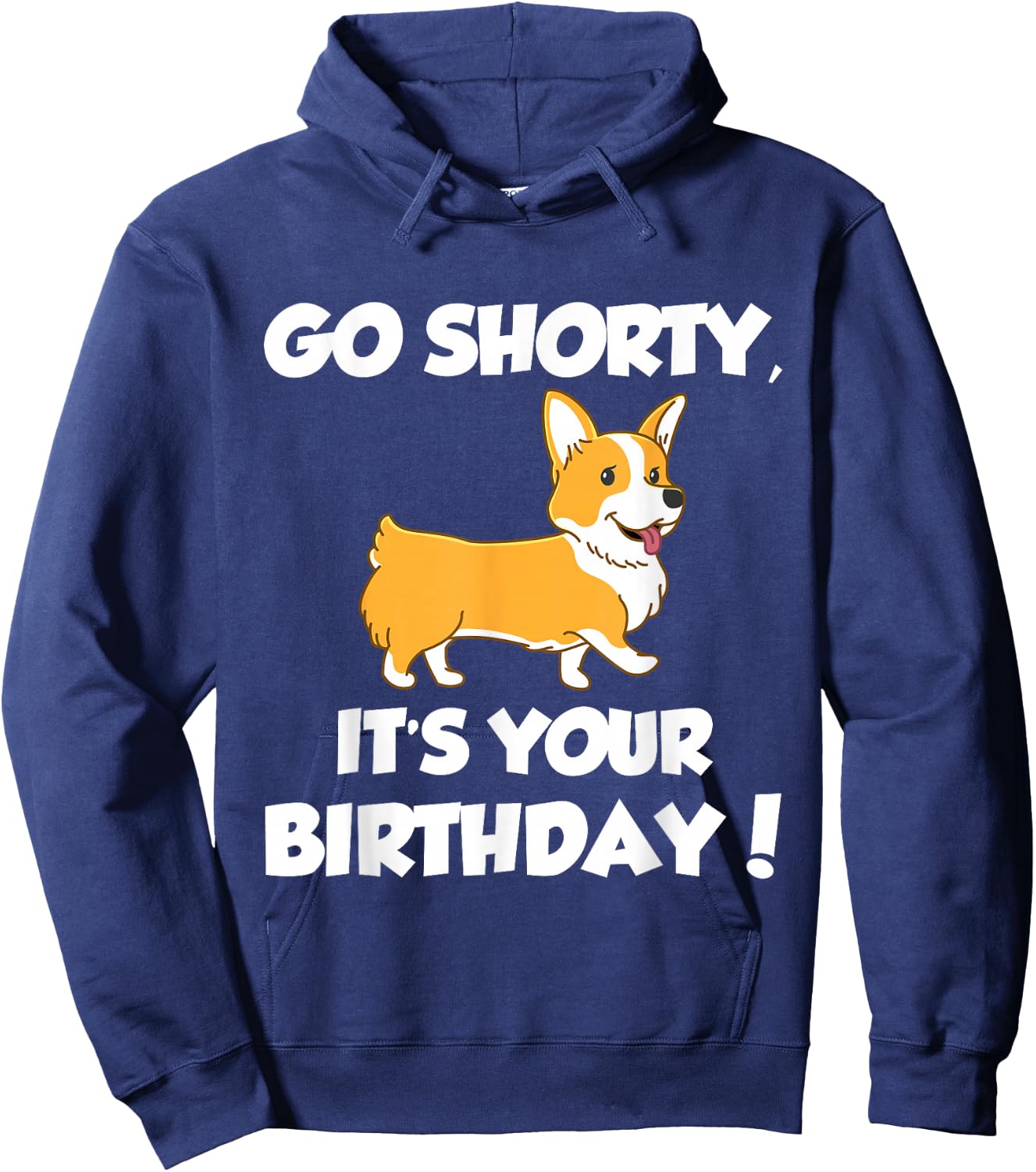 Go Shorty Its Your Birthday Funny Corgi Birthday Hoodie - Hoodie | Navy