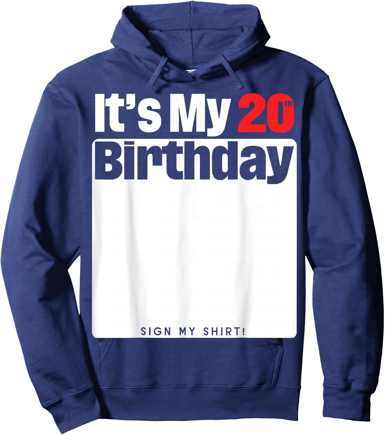 It's My 20th Birthday 20 Years Old Birthday Party Sign My Hoodie - Hoodie | Navy