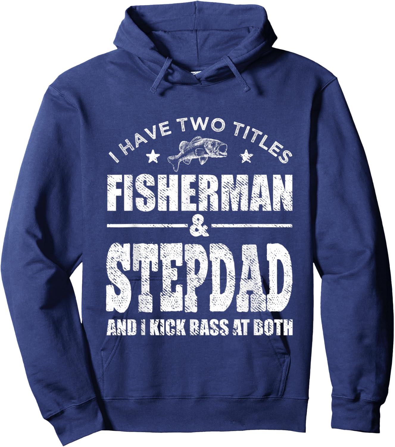 I Have Two Titles Fisherman Stepdad Bass Fishing Fathers Day Hoodie - Hoodie | Navy