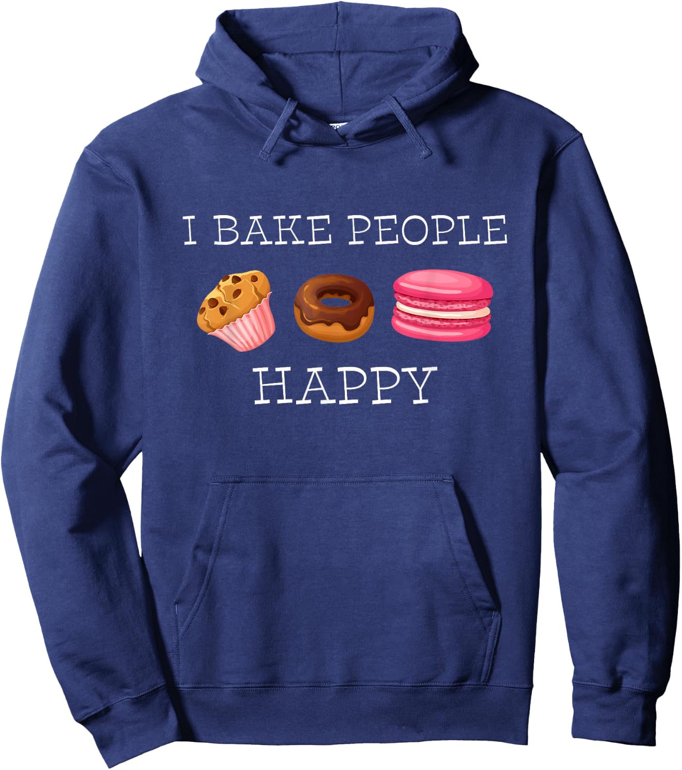 I Bake People Happy Pastry Chef Cake and Pie Baker Hoodie - Hoodie | Navy
