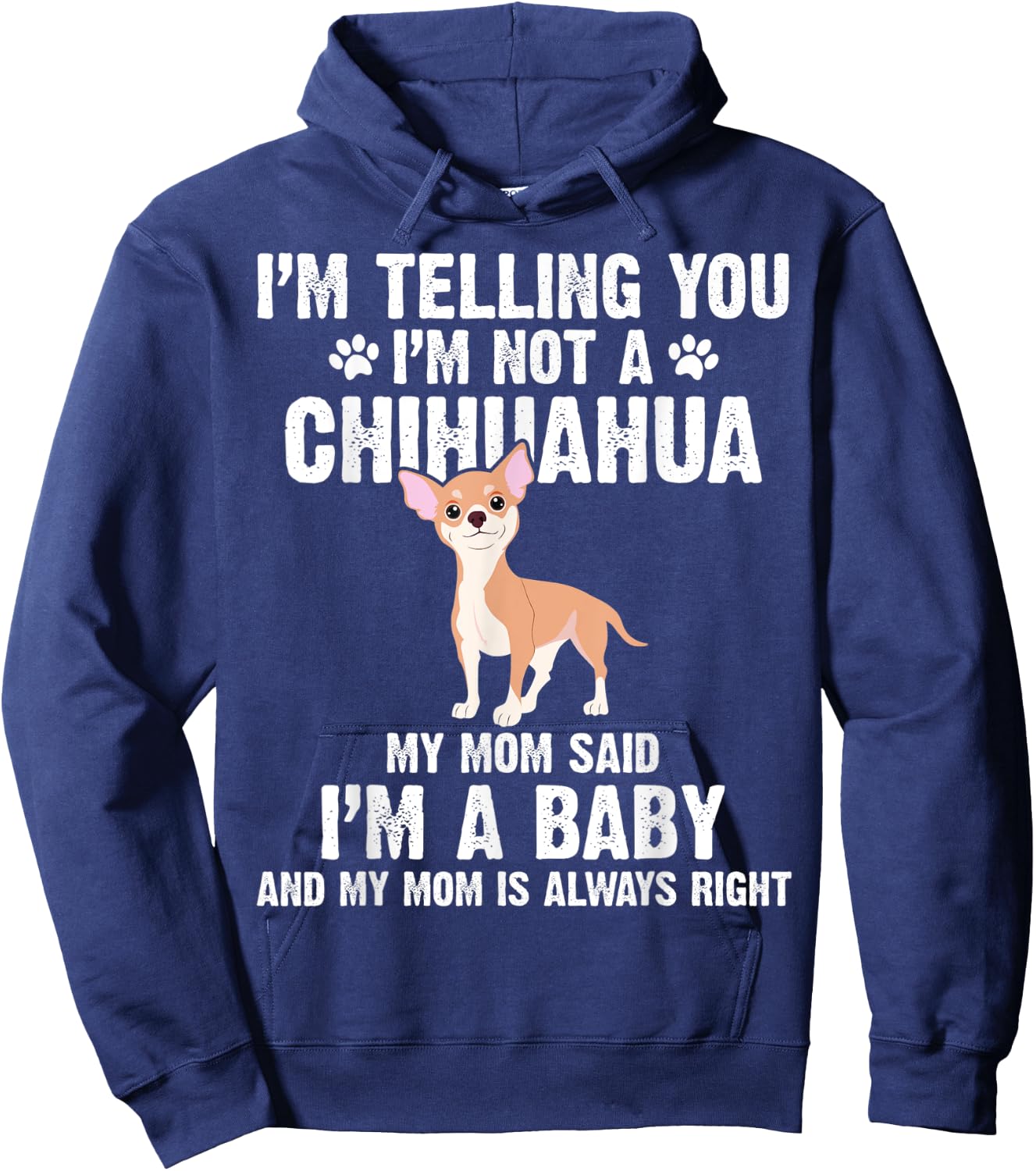 I'm telling you I'm not a Chihuahua I'm A Baby Funny Dog Hoodie - Hoodie | Navy