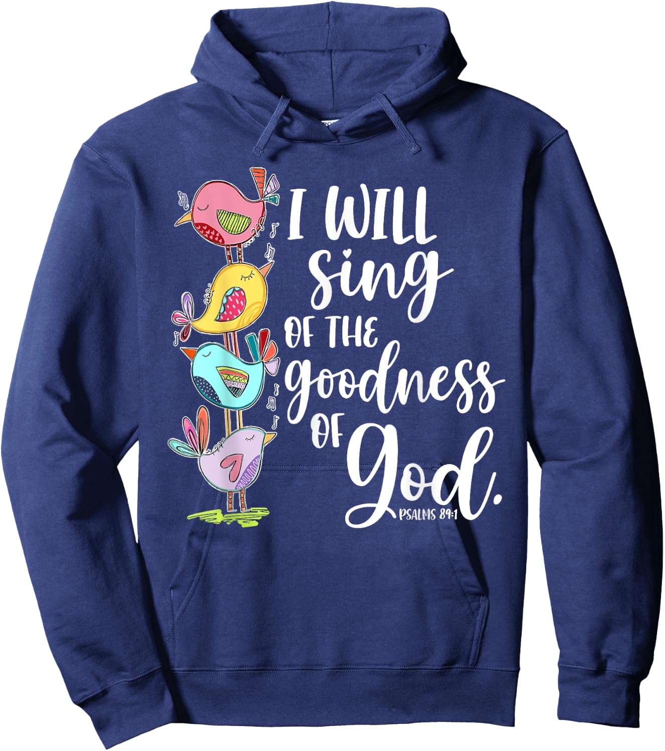 I Will Sing of the Goodness of God Psalms 84 1 Hoodie - Hoodie | Navy