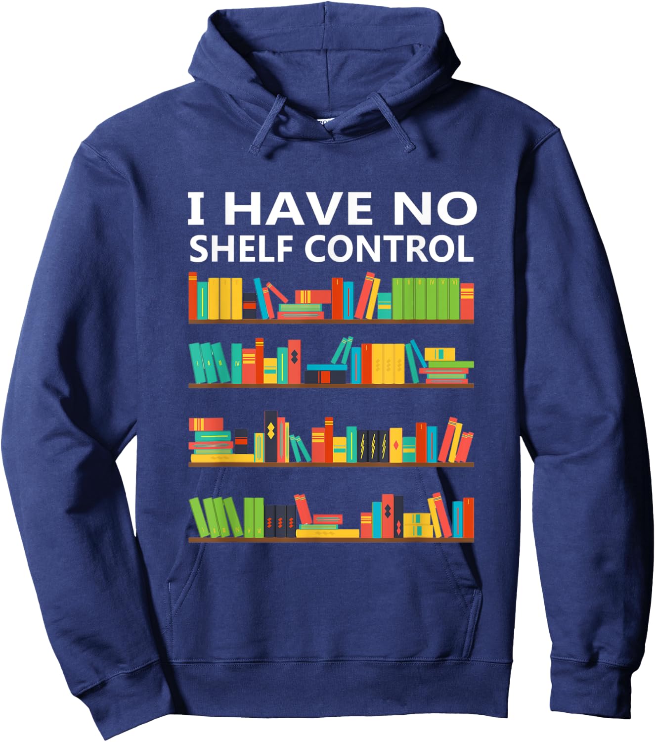 I Have No Shelf Control Funny Book Lover Cute Reading Gift Hoodie - Hoodie | Navy