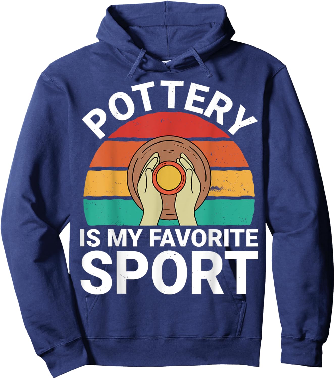 Pottery Is My Favorite Sport - Ceramics Artist Clay Pottery Hoodie - Hoodie | Navy