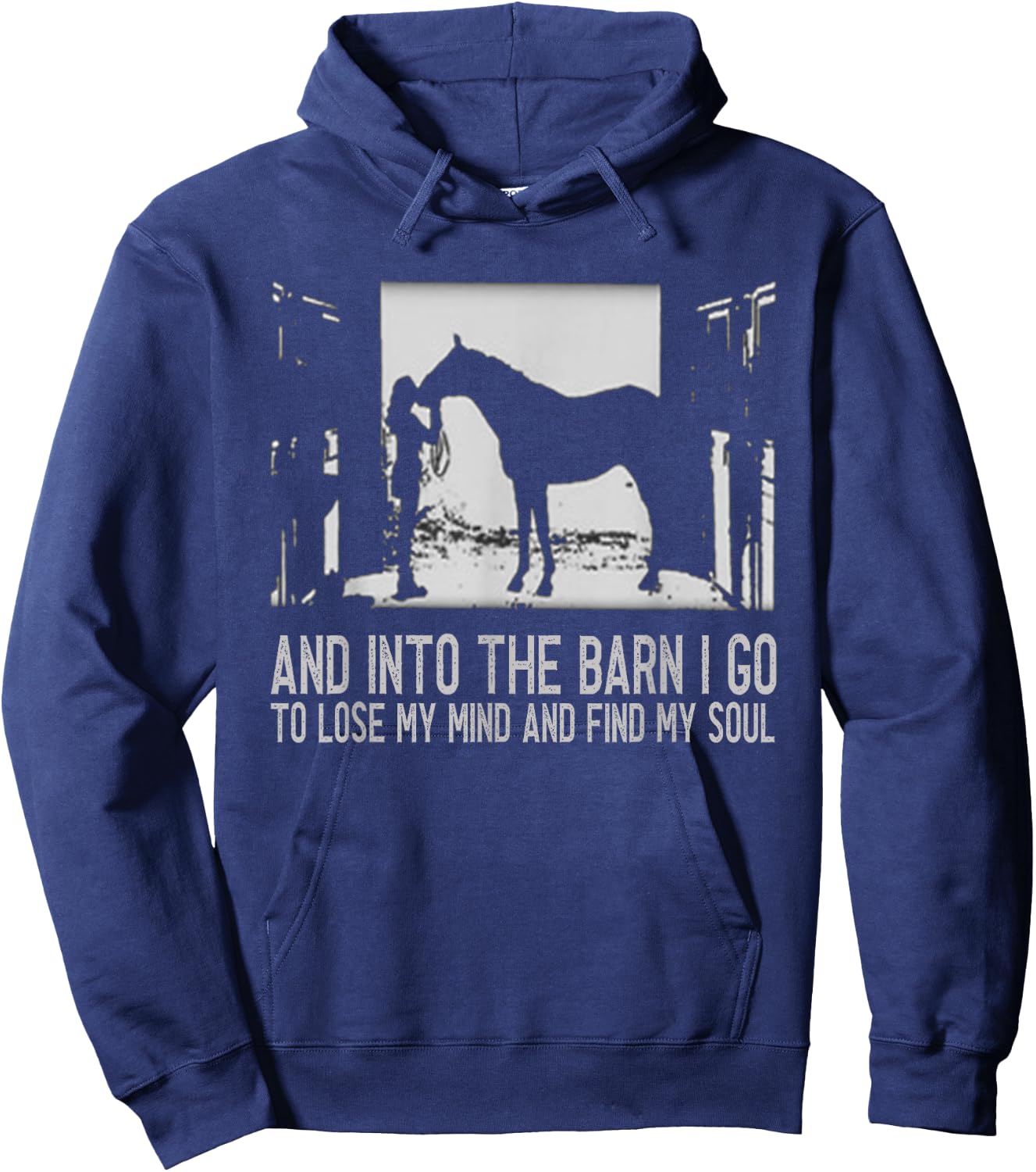 And Into The Barn I Go to Lose My Mind and Find My Soul Gift Hoodie - Hoodie | Navy