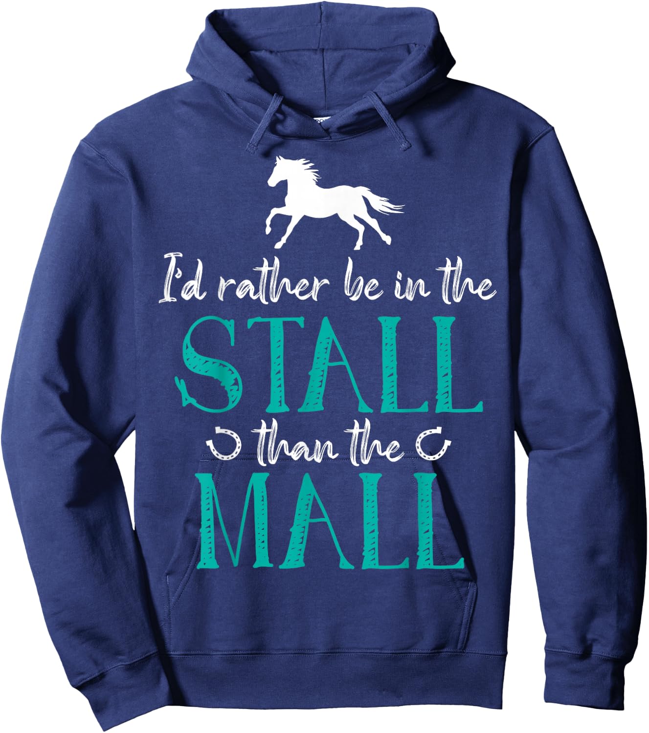 I'd Rather Be In The Stall That The Mall Horse Equestrians Hoodie - Hoodie | Navy