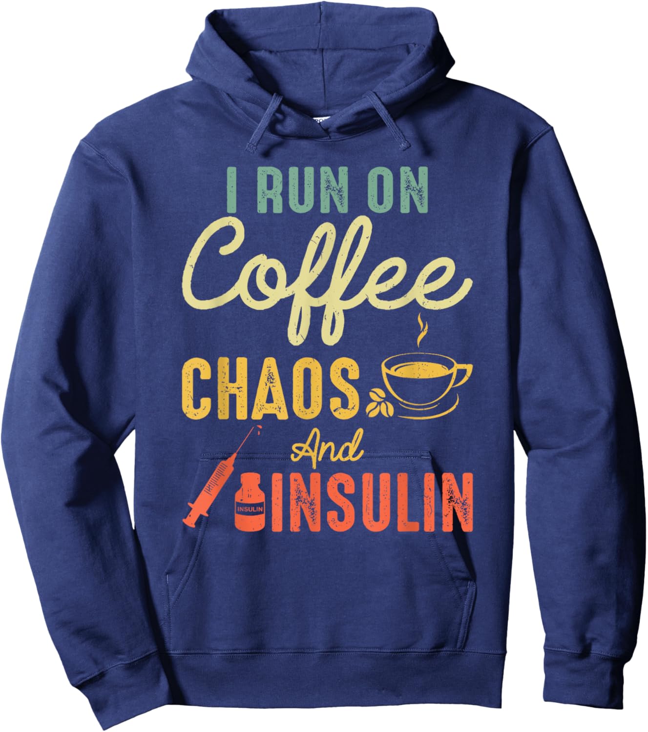 Run On Coffee Chaos And Insulin Diabetes Awareness Hoodie - Hoodie | Navy